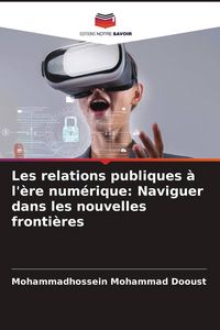 Produktbild: Les relations publiques &agrave; l'&egrave;re num&eacute;rique: Naviguer dans les nouvelles fronti&egrave;res