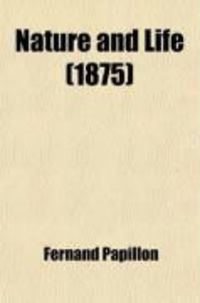 Produktbild: Nature and Life; Facts and Doctrines Relating to the Constitution of Matter, the New Dynamics, and the Philosophy of Nature