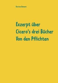 Produktbild: Exzerpt &uuml;ber Cicero's drei B&uuml;cher Von den Pflichten von Raphael K&uuml;hner