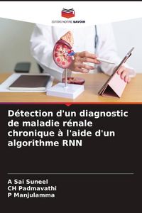 Produktbild: D&eacute;tection d'un diagnostic de maladie r&eacute;nale chronique &agrave; l'aide d'un algorithme RNN