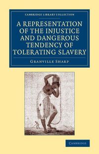 Produktbild: A Representation of the Injustice and Dangerous Tendency of Tolerating Slavery