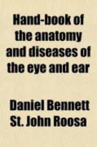 Produktbild: Hand-Book of the Anatomy and Diseases of the Eye and Ear; For Students and Practitioners