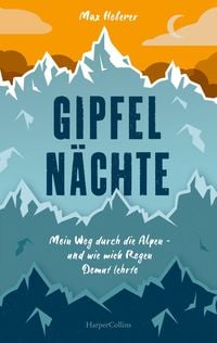 Bild vom Artikel Gipfelnächte - Mein Weg durch die Alpen und wie mich Regen Demut lehrte vom Autor Max Heberer