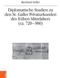 Bild vom Artikel Diplomatische Studien zu den St. Galler Privaturkunden des frühen Mittelalters (ca. 720-980) vom Autor Bernhard Zeller