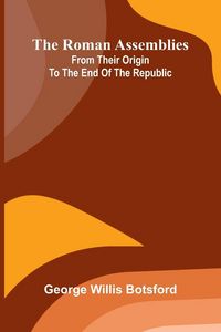 Produktbild: The Roman assemblies from their origin to the end of the Republic