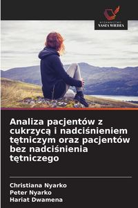 Produktbild: Analiza pacjent&oacute;w z cukrzyc&iquest; i nadci&iquest;nieniem t&iquest;tniczym oraz pacjent&oacute;w bez nadci&iquest;nienia t&iquest;tniczego