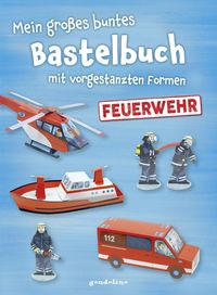Bild vom Artikel Mein großes buntes Bastelbuch - Feuerwehr vom Autor Norbert Pautner