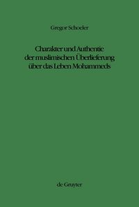 Produktbild: Charakter und Authentie der muslimischen &Uuml;berlieferung &uuml;ber das Leben Mohammeds