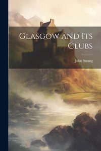 Produktbild: Glasgow and its Clubs