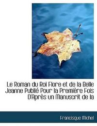 Produktbild: Michel, F: Roman du Roi Flore et de la Belle Jeanne Publi&eacute; P