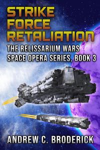 Produktbild: Strike Force Retaliation: The Relissarium Wars Space Opera, Part 3 (The Relissarium Wars Space Opera Series, #3)