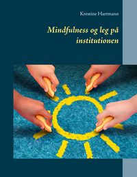 Produktbild: Mindfulness og leg p&aring; institutionen