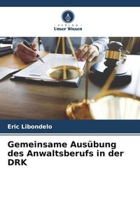 Produktbild: Gemeinsame Aus&uuml;bung des Anwaltsberufs in der DRK