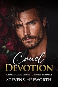 Produktbild: Cruel Devotion: A Dark Mafia Stalker To Lovers Romance