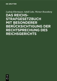 Produktbild: Das Reichs-Strafgesetzbuch mit besonderer Ber&uuml;cksichtigung der Rechtsprechung des Reichsgerichts
