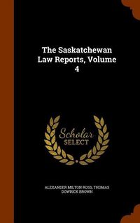 Produktbild: The Saskatchewan Law Reports, Volume 4