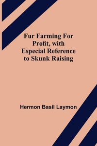 Produktbild: Fur Farming for Profit, with Especial Reference to Skunk Raising