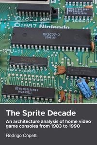 Produktbild: The Sprite Decade (Architecture of Consoles: A Practical Analysis (collection))