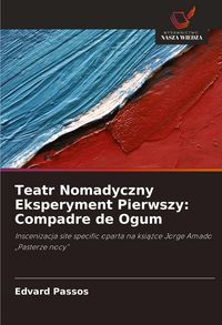 Produktbild: Teatr Nomadyczny Eksperyment Pierwszy: Compadre de Ogum