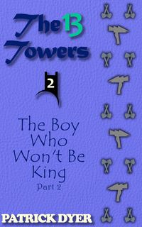 Produktbild: The 13 Towers: The Boy Who Won't Be King Part 2