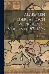 Produktbild: Algemeen Nederlandsch Werklieden-verbond, 1871-1896