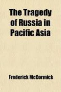 Produktbild: The Tragedy of Russia in Pacific Asia (Volume 1)