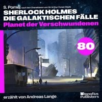 Produktbild: Planet der Verschwundenen (Sherlock Holmes - Die galaktischen F&auml;lle, Folge 80)