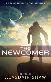 Produktbild: The Newcomer (Scifi Anthologies, #1)