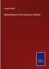Produktbild: Naturalization in the American Colonies