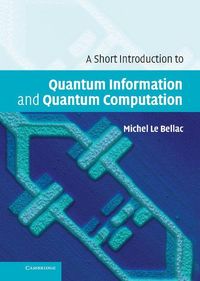 Produktbild: A Short Introduction to Quantum Information and Quantum Computation