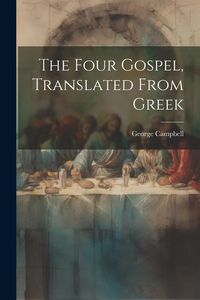 Produktbild: The Four Gospel, Translated From Greek