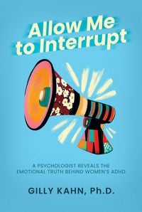 Produktbild: Allow Me to Interrupt: A Psychologist Reveals the Emotional Truth Behind Women's ADHD
