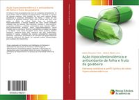 Produktbild: A&ccedil;&atilde;o hipocolesterol&ecirc;mica e antioxidante de folha e fruto da goiabeira