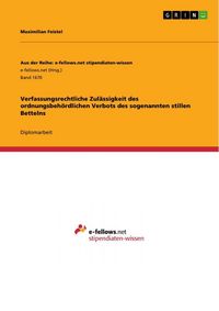 Produktbild: Verfassungsrechtliche Zul&auml;ssigkeit des ordnungsbeh&ouml;rdlichen Verbots des sogenannten stillen Bettelns