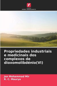 Produktbild: Propriedades industriais e medicinais dos complexos de dioxomolibd&eacute;nio(VI)