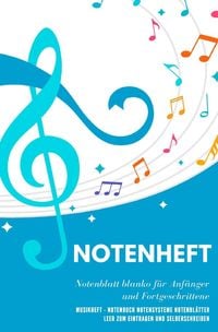 Produktbild: Notenheft Notenblatt blanko f&uuml;r Anf&auml;nger und Fortgeschrittene Musikheft - Notenbuch Notensysteme Notenbl&auml;tter leer zum Eintragen und Selberschreiben
