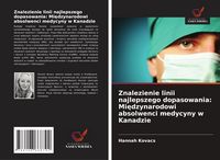 Produktbild: Znalezienie linii najlepszego dopasowania: Mi&iquest;dzynarodowi absolwenci medycyny w Kanadzie