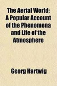 Produktbild: The Aerial World; A Popular Account of the Phenomena and Life of the Atmosphere