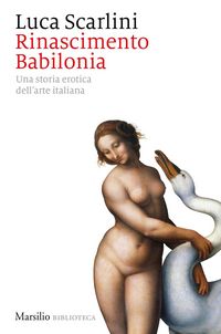 Produktbild: Rinascimento Babilonia. Una storia erotica dell'arte italiana