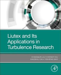 Produktbild: Liu, C: Liutex and Its Applications in Turbulence Research