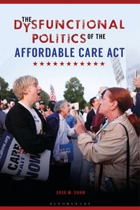 Produktbild: The Dysfunctional Politics of the Affordable Care Act