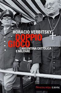 Produktbild: Doppio gioco. L'Argentina cattolica e militare