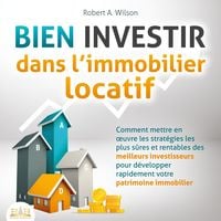 Produktbild: BIEN INVESTIR dans l'immobilier locatif : Comment mettre en &oelig;uvre les strat&eacute;gies les plus s&ucirc;res et rentables des meilleurs investisseurs pour d&eacute;velopper rapidement votre patrimoine immobilier