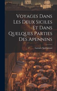 Produktbild: Voyages Dans Les Deux Siciles Et Dans Quelques Parties Des Apennins