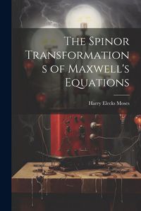 Produktbild: The Spinor Transformations of Maxwell's Equations