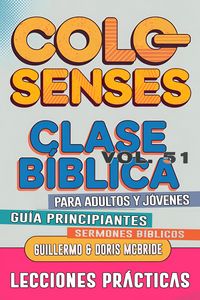 Produktbild: Clase B&iacute;blica para Adultos y J&oacute;venes: Gu&iacute;a Principiantes - Colosenses (Clase B&iacute;blica Dominical Para J&oacute;venes y Adultos, #51)