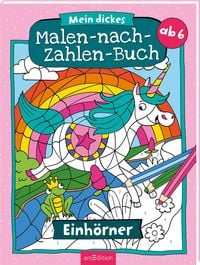 Produktbild: Mein dickes Malen-nach-Zahlen-Buch &ndash; Einh&ouml;rner