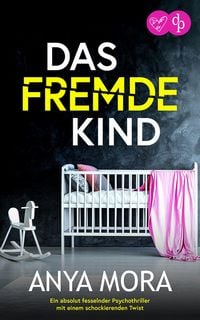 Produktbild: Das fremde Kind | Ein absolut fesselnder Psychothriller mit einem schockierenden Twist