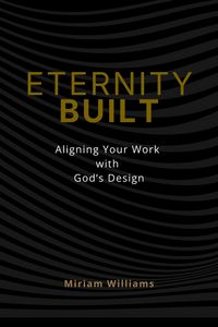 Produktbild: Eternity Built: Aligning Your Work with God's Design