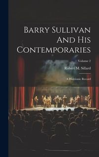 Produktbild: Barry Sullivan And His Contemporaries: A Histrionic Record; Volume 2